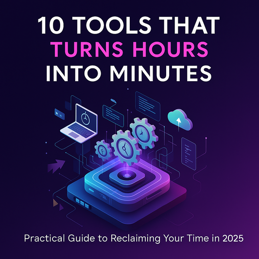 10 Tools That Turn Hours Into Minutes