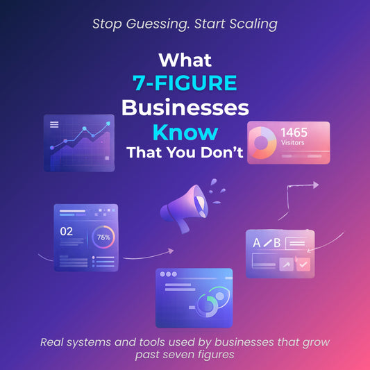 What 7-Figure Businesses Know That You Don’t